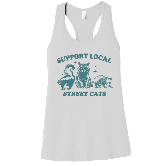 Support Your Local Streets Cats Racoons Funny Joke Sarcastic Saying Women's Racerback Tank