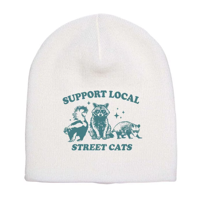 Support Your Local Streets Cats Racoons Funny Joke Sarcastic Saying Short Acrylic Beanie