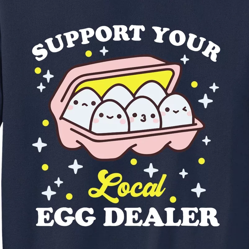 Support Your Local Egg Dealer, Farm Fresh eggs Funny farm Tall Sweatshirt