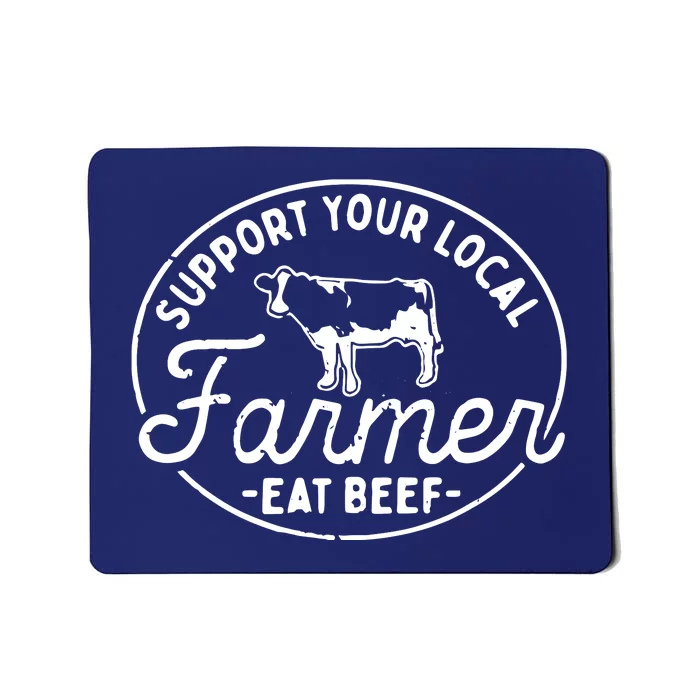 Support Your Local Farmer Eat Beef Mousepad