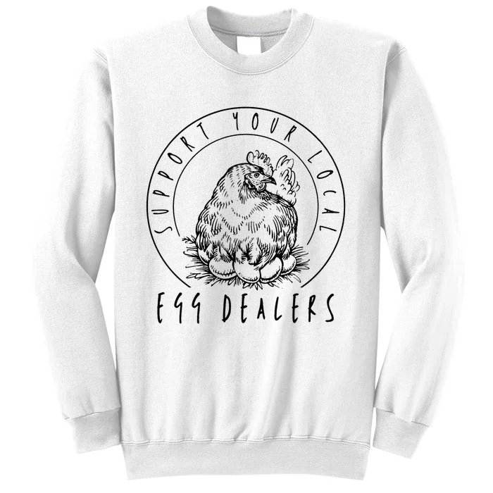 Support Your Local Egg Dealers, Chicken Lover Sweatshirt