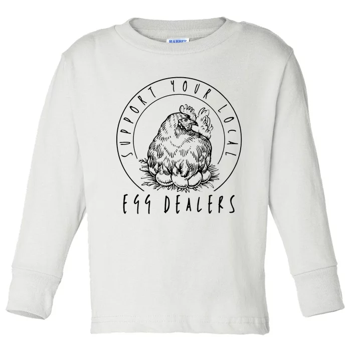 Support Your Local Egg Dealers, Chicken Lover Toddler Long Sleeve Shirt