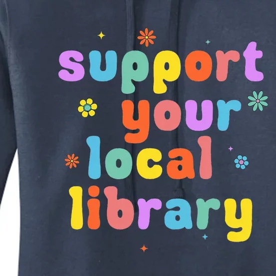 Support Your Local Library Book Reader Lover Bookworm Women's Pullover Hoodie