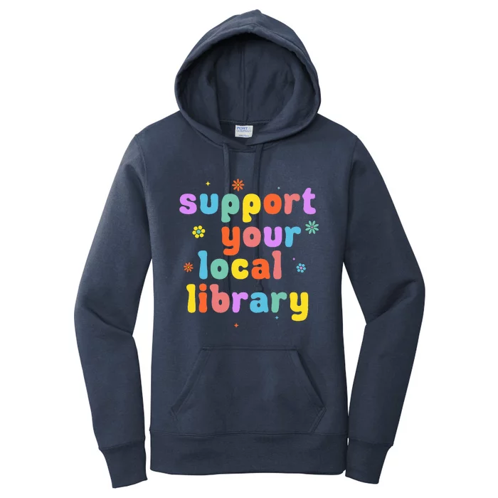 Support Your Local Library Book Reader Lover Bookworm Women's Pullover Hoodie