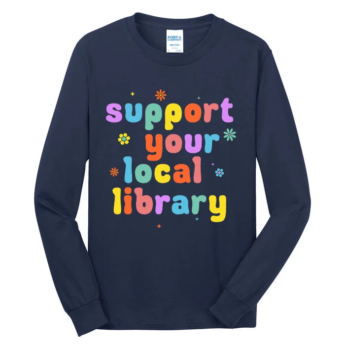 Support Your Local Library Book Reader Lover Bookworm Tall Long Sleeve T-Shirt