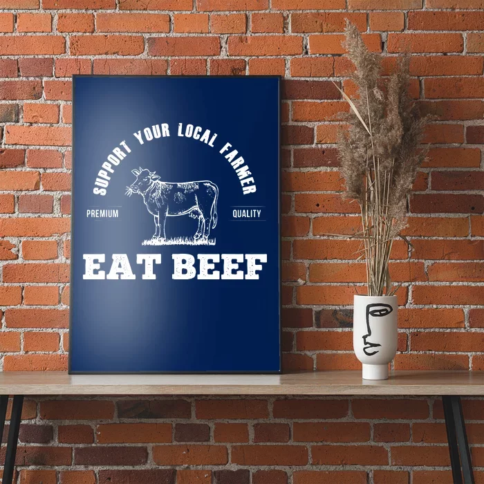 Support Your Local Farmer Eat Beef Farm Farming Gift Poster