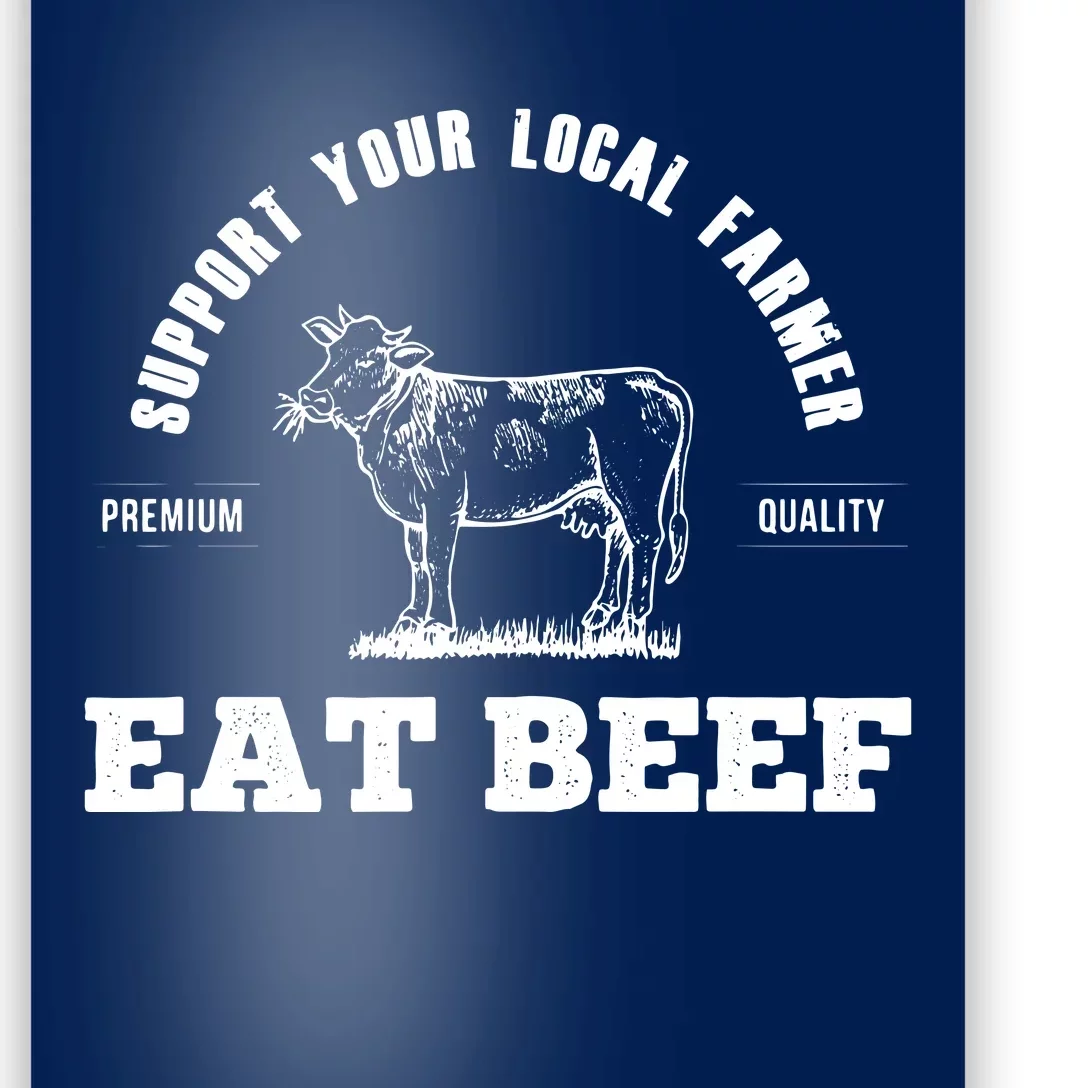 Support Your Local Farmer Eat Beef Farm Farming Gift Poster