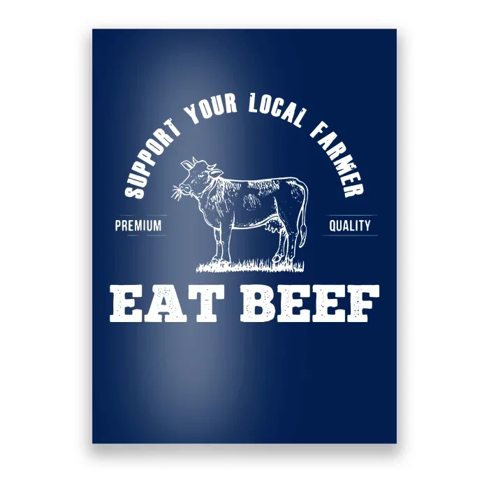 Support Your Local Farmer Eat Beef Farm Farming Gift Poster