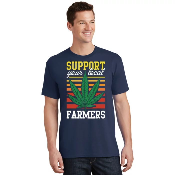 Support Your Local Farmers Cannabis Leaf Weed THC Marijuana T-Shirt