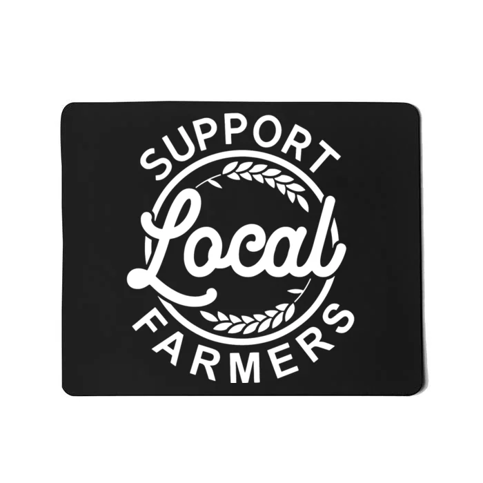 Support Your Local Farmer Grain For Men Women Funny Mousepad