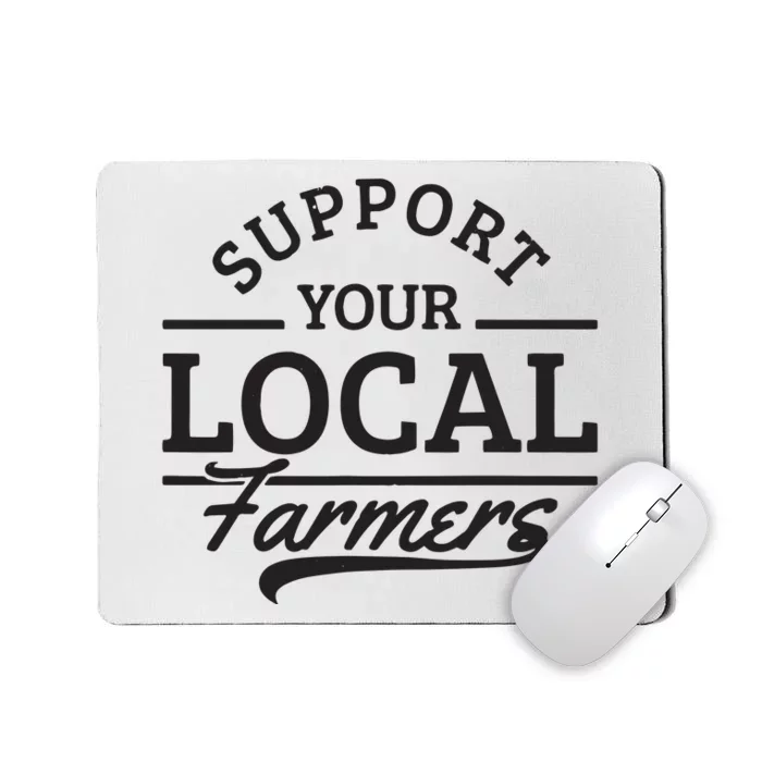 Support Your Local Farmers Corn Cattle Farming Farm Gift Mousepad