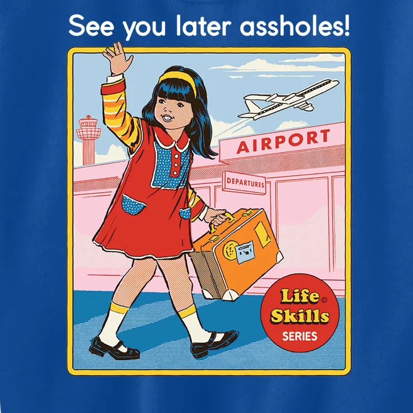 See You Later Assholes Kids Sweatshirt