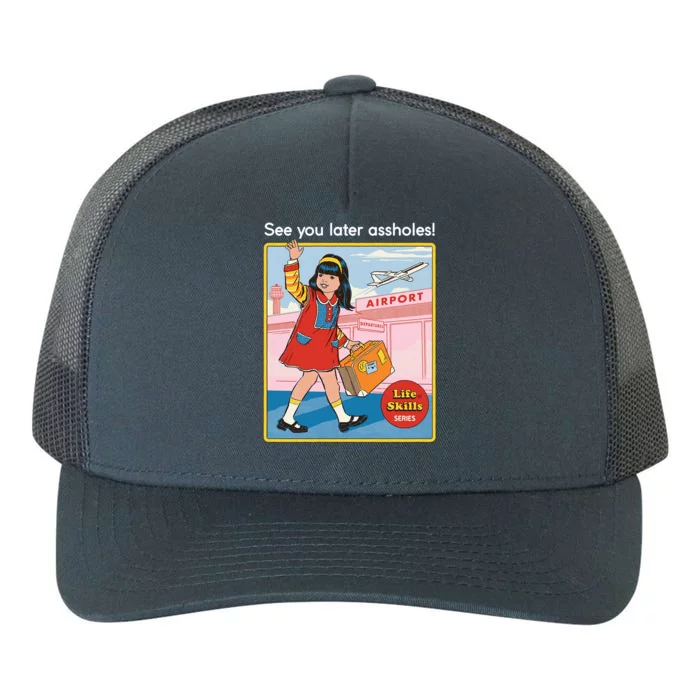 See You Later Assholes Yupoong Adult 5-Panel Trucker Hat