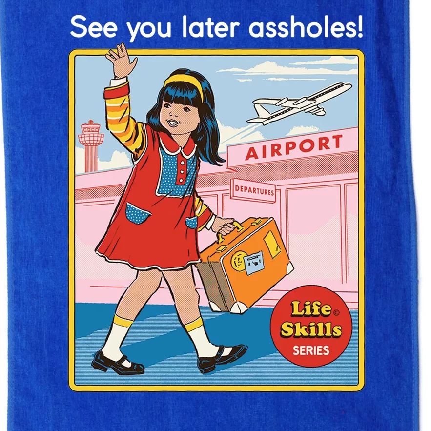 See You Later Assholes Platinum Collection Golf Towel