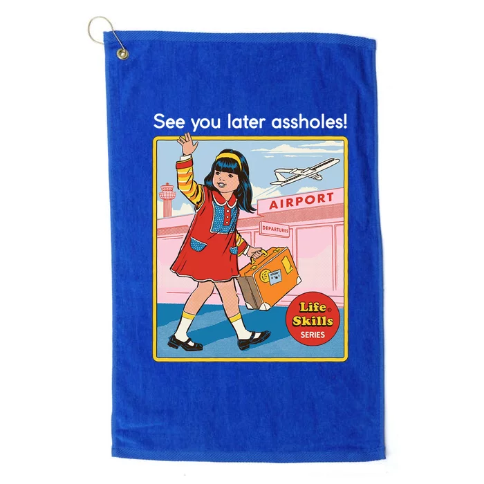 See You Later Assholes Platinum Collection Golf Towel