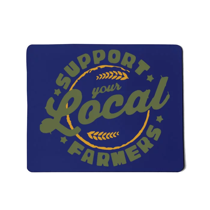 Support Your Local Farmers Farming Rancher Farmer Mousepad