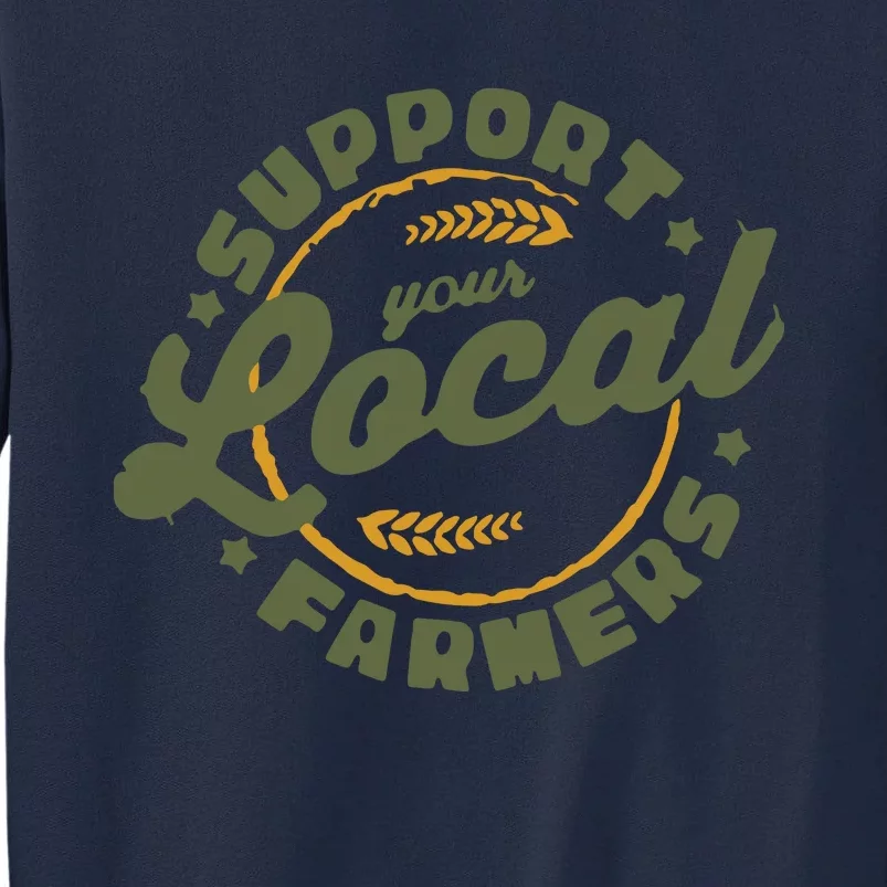 Support Your Local Farmers Farming Rancher Farmer Tall Sweatshirt