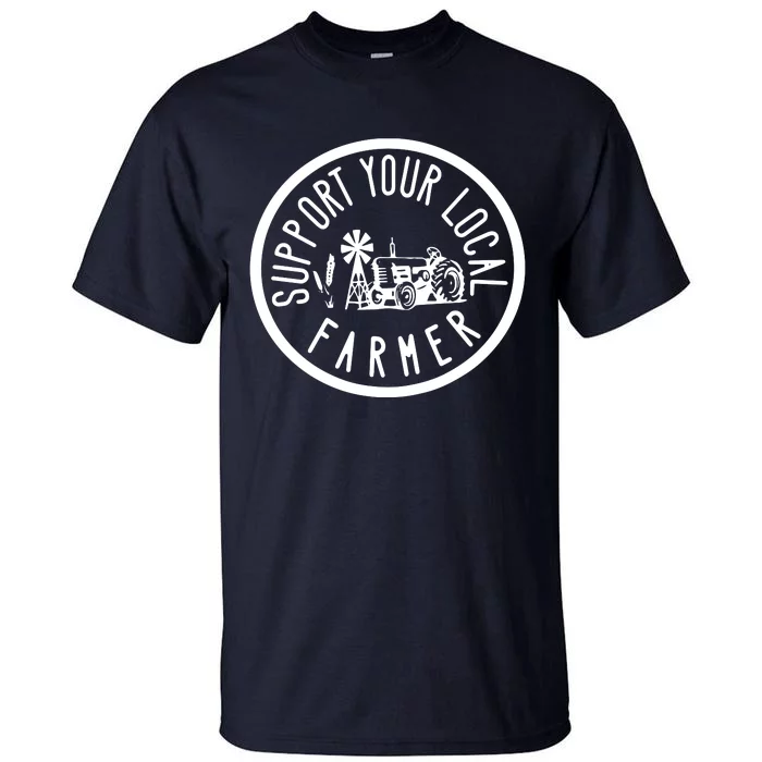 Support Your Local Farmers Farmers Market Agriculture Tall T-Shirt