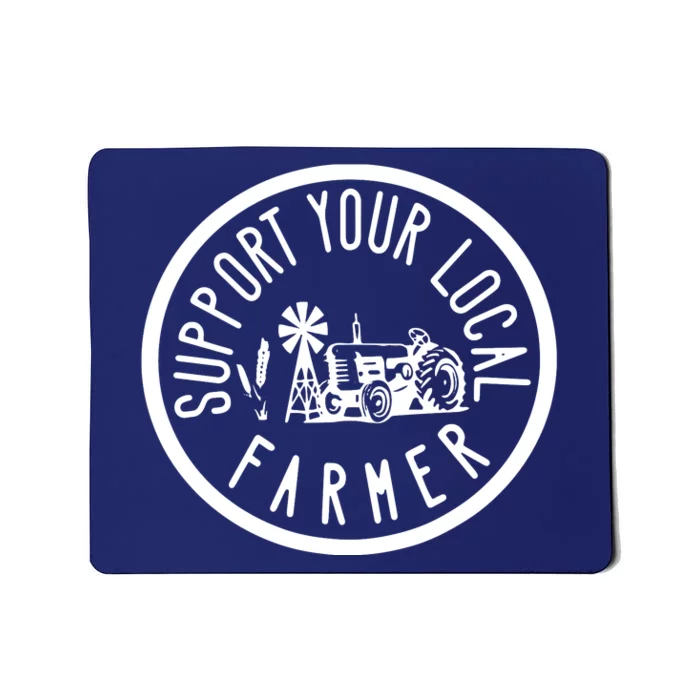 Support Your Local Farmers Farmers Market Agriculture Mousepad