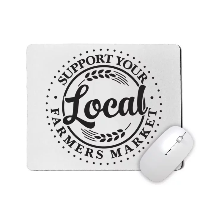 Support Your Local Farmers Market Graphic Mousepad