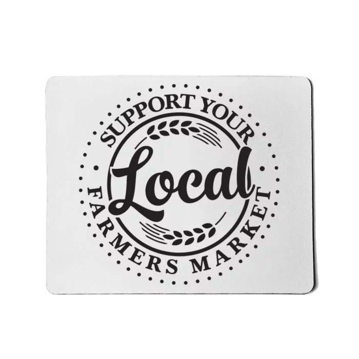 Support Your Local Farmers Market Graphic Mousepad