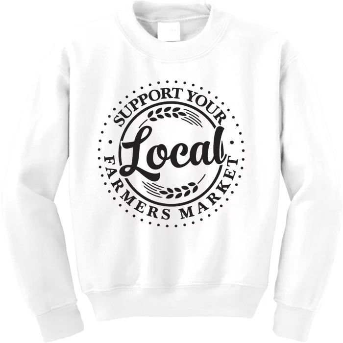 Support Your Local Farmers Market Graphic Kids Sweatshirt