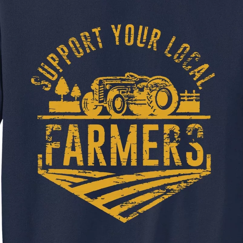 Support Your Local Farmers Tall Sweatshirt