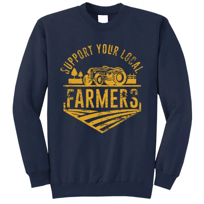 Support Your Local Farmers Tall Sweatshirt