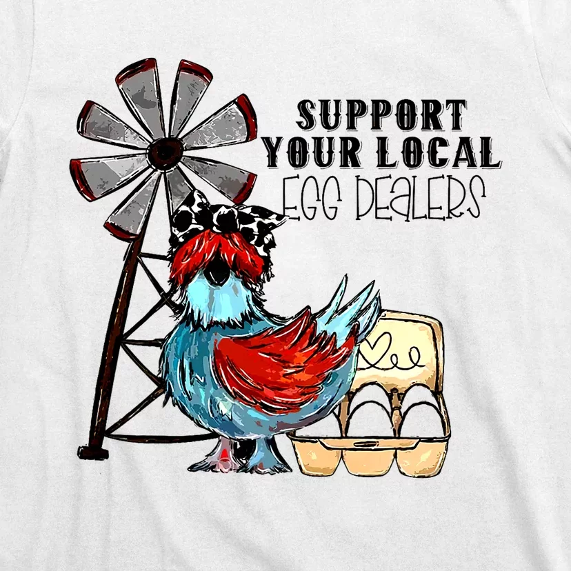 Support Your Local Egg Dealers T-Shirt