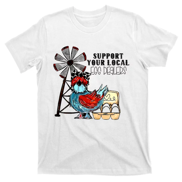 Support Your Local Egg Dealers T-Shirt