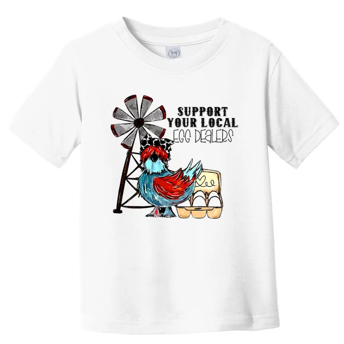 Support Your Local Egg Dealers Toddler T-Shirt