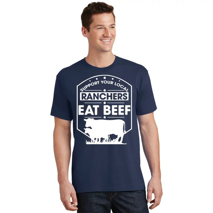 Support Your Local Ranchers Eat Beef Proud Farmer Present T-Shirt