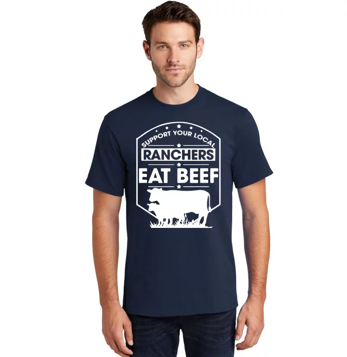 Support Your Local Ranchers Eat Beef Proud Farmer Present Tall T-Shirt