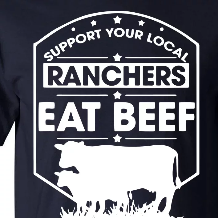 Support Your Local Ranchers Eat Beef Proud Farmer Present Tall T-Shirt