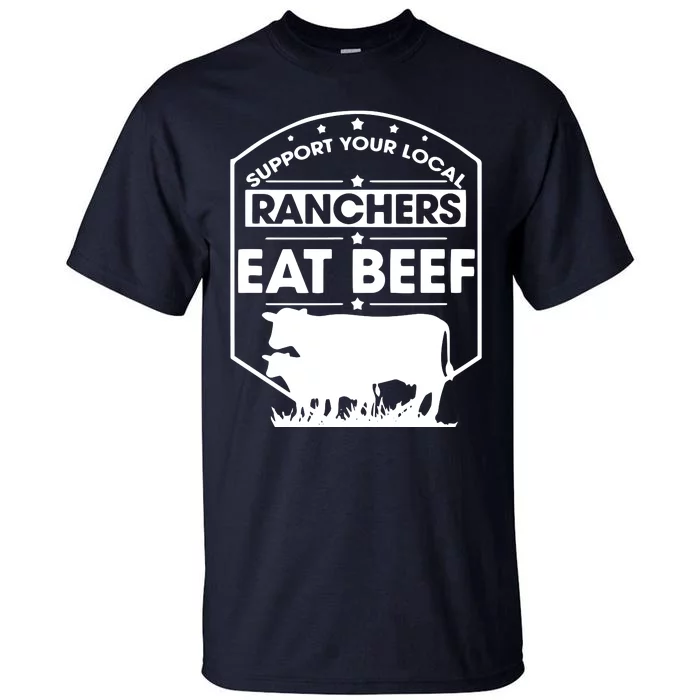 Support Your Local Ranchers Eat Beef Proud Farmer Present Tall T-Shirt