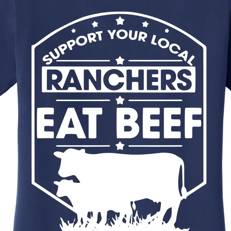 Support Your Local Ranchers Eat Beef Proud Farmer Present Women's T-Shirt