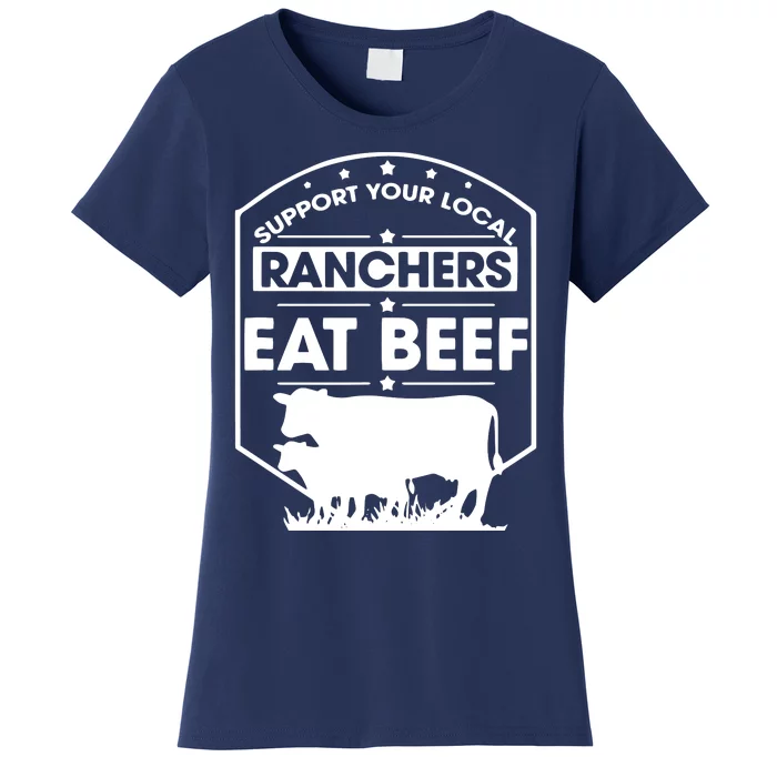 Support Your Local Ranchers Eat Beef Proud Farmer Present Women's T-Shirt