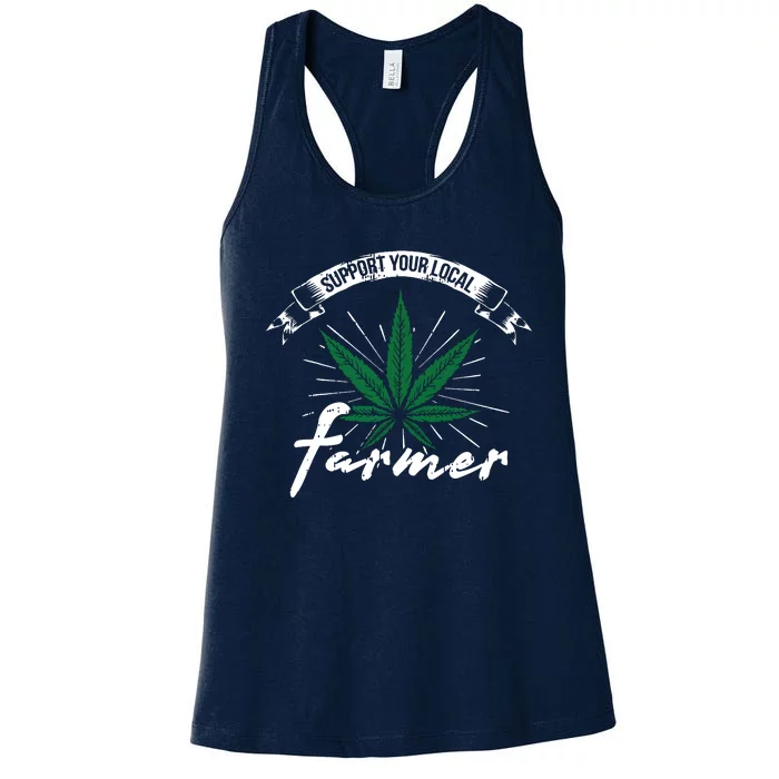 Support Your Local Weed Farmer Funny Cannabis Marijuana Gift Women's Racerback Tank