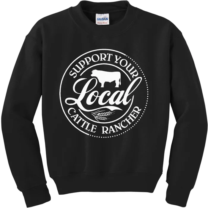 Support Your Local Cattle Rancher Farmer Country Farm Life Kids Sweatshirt