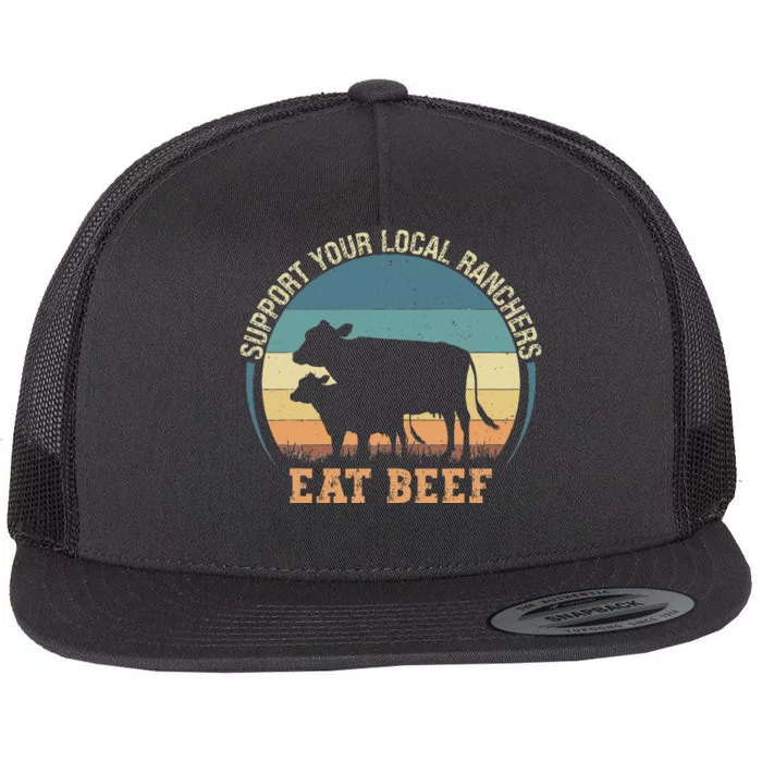 Support Your Local Ranchers Eat Beef Flat Bill Trucker Hat