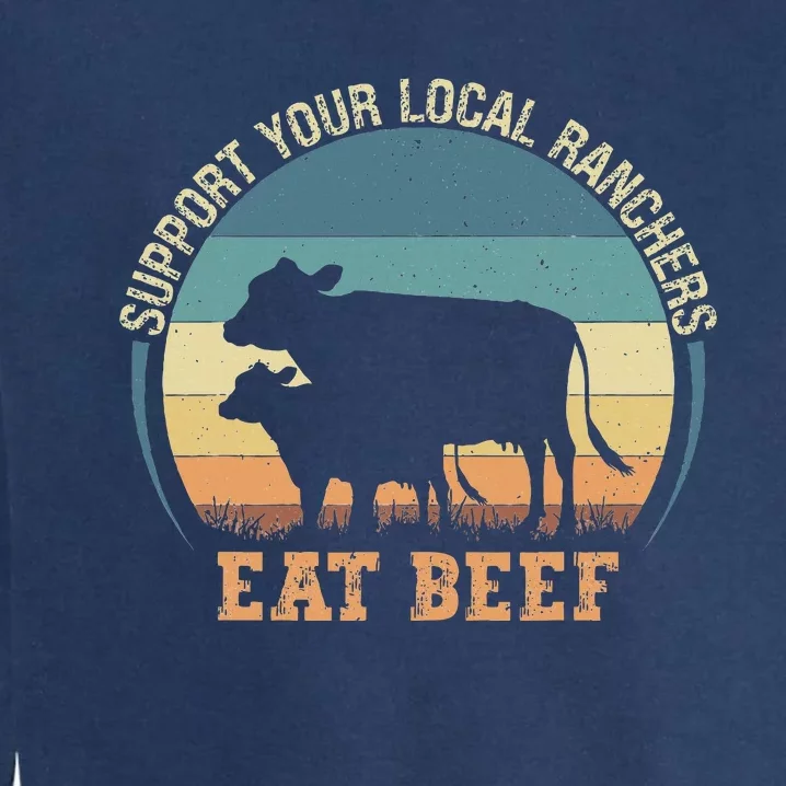 Support Your Local Ranchers Eat Beef Garment-Dyed Sweatshirt