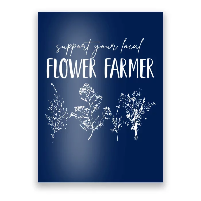 Support Your Local Flower Farmer Homegrown Farmers Market Poster