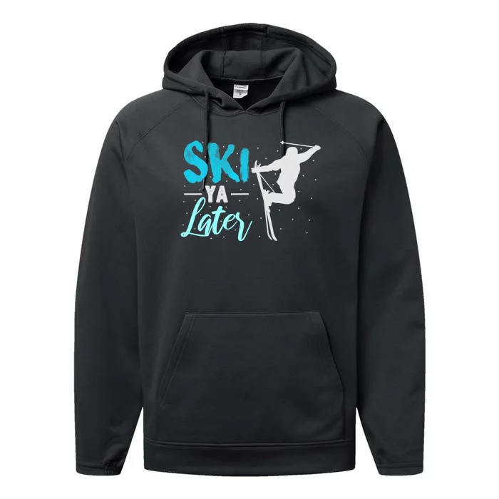 Ski Ya Later Winter Sports Snow Lover Skiing Performance Fleece Hoodie