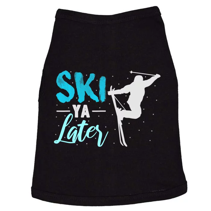 Ski Ya Later Winter Sports Snow Lover Skiing Doggie Tank