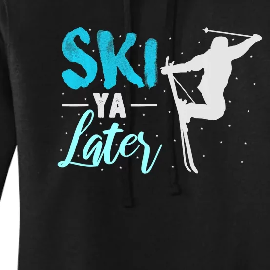 Ski Ya Later Winter Sports Snow Lover Skiing Women's Pullover Hoodie