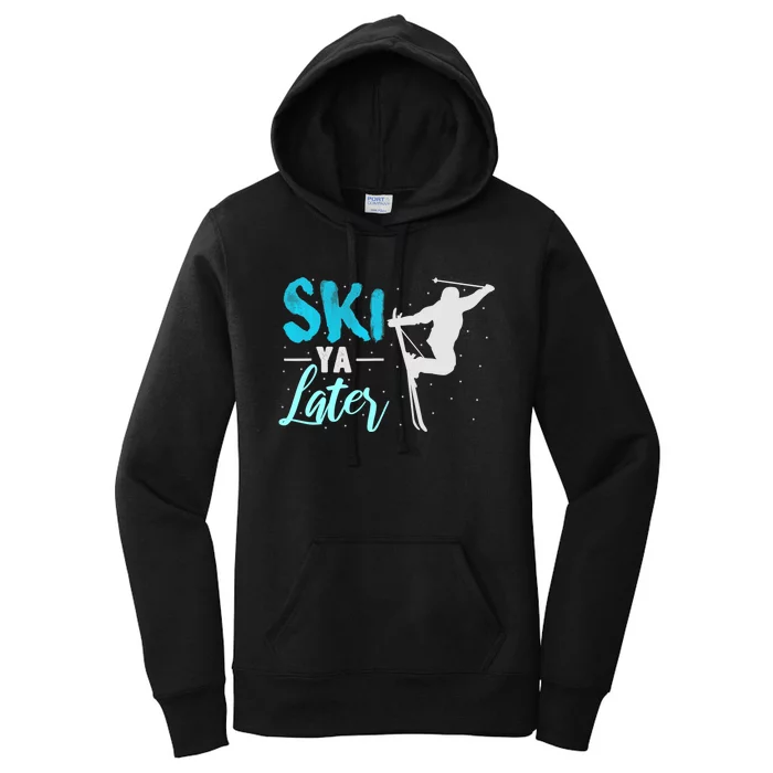 Ski Ya Later Winter Sports Snow Lover Skiing Women's Pullover Hoodie