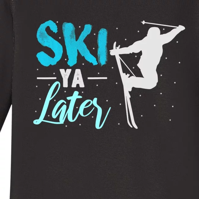 Ski Ya Later Winter Sports Snow Lover Skiing Baby Long Sleeve Bodysuit