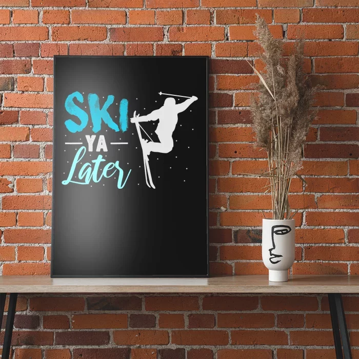 Ski Ya Later Winter Sports Snow Lover Skiing Poster