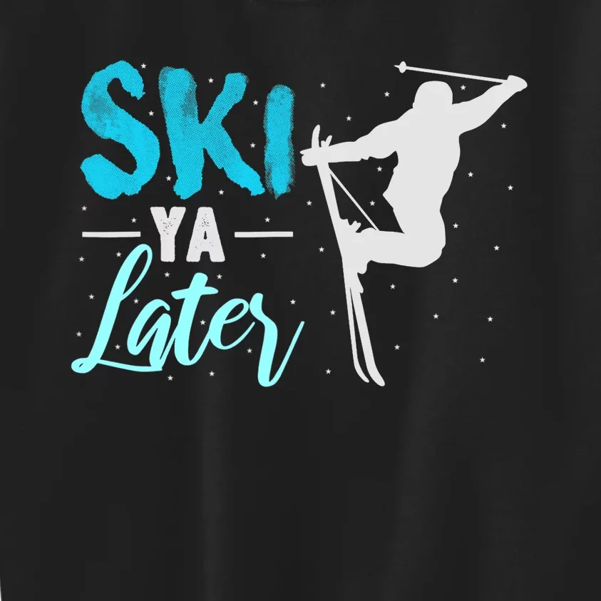 Ski Ya Later Winter Sports Snow Lover Skiing Kids Sweatshirt