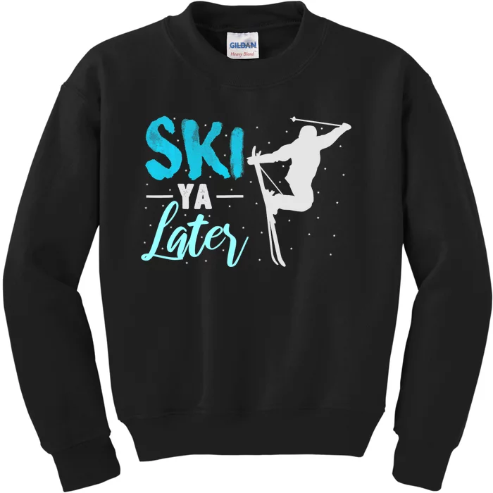 Ski Ya Later Winter Sports Snow Lover Skiing Kids Sweatshirt